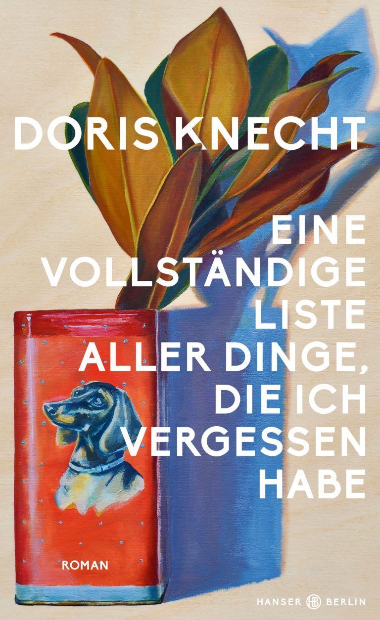 Der neue Roman "Eine vollständige Liste aller Dinge, die ich vergessen habe"<span class="copyright">Hanser Berlin</span>